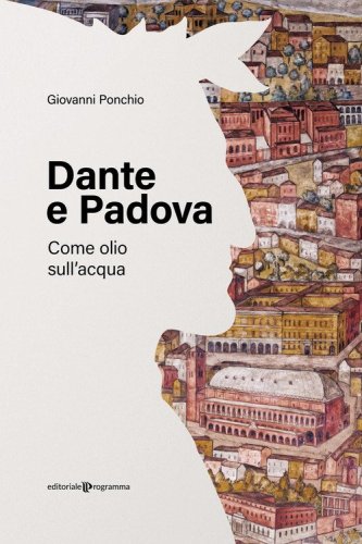 Dante e Padova. Come olio sull'acqua