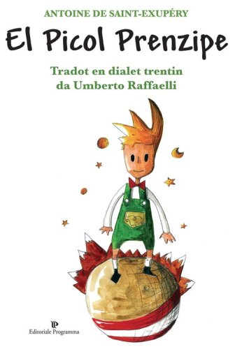 El Picol prenzipe di Antoine de Saint-Exup&eacute;ry. Testo trentino