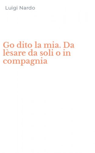 Go dito la mia. Da l&egrave;sare da soli o in compagnia