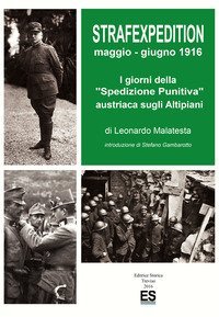 Strafexpedition maggio-giugno 1916. I giorni della &laquo;spedizione punitiva&raquo; austriaca sugli Altipiani