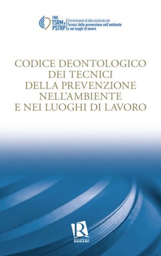 Codice deontologico dei tecnici della prevenzione nell'ambiente e nei luoghi di lavoro