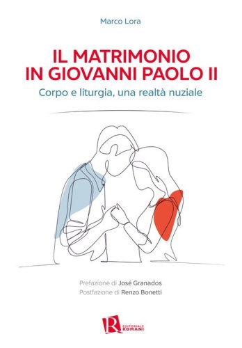 Il matrimonio in Giovanni Paolo II. Corpo e liturgia, una realt&agrave; nuziale