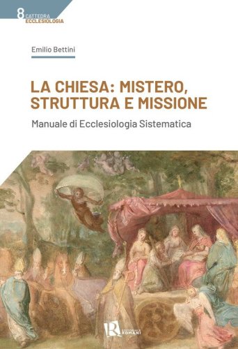 La Chiesa: mistero, struttura e missione. Manuale di ecclesiologia sistematica