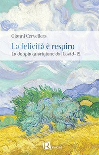 La felicit&agrave; &egrave; respiro. La doppia guarigione dal Covid-19