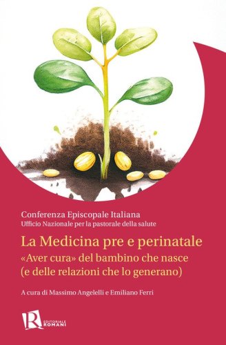 La Medicina pre e perinatale. &laquo;Aver cura&raquo; del bambino che nasce (e delle relazioni che lo generano)