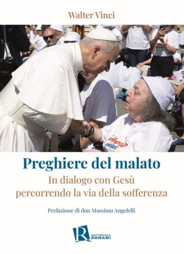 Preghiere del malato. In dialogo con Ges&ugrave; percorrendo la via della sofferenza