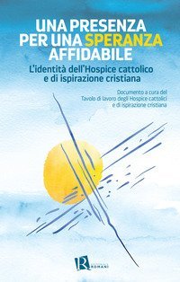 Una presenza per una speranza affidabile. L'identit&agrave; dell'Hospice cattolico e di ispirazione cristiana