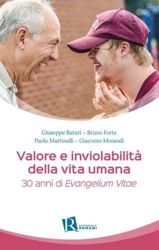 Valore e inviolabilit&agrave; della vita umana. 30 anni di &laquo;Evangelium vitae&raquo;