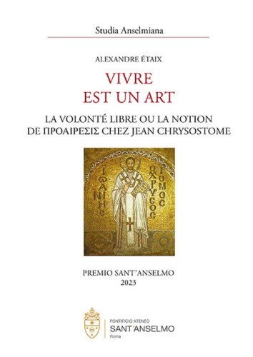 Vivre est un art. La volont&eacute; libre ou la notion de proa&iacute;resis chez Jean Chrysostome
