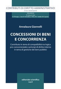 Concessioni di beni e concorrenza. Contributo in tema di compatibilit&agrave; tra logica pro-concorrenziale e principi di diritto interno in tema di gestione dei beni pubblici