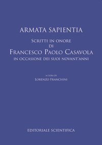 Armata sapientia. Scritti in onore di Francesco Paolo Casavola in occasione dei suoi novant'anni