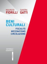 Beni culturali. Fiscalit&agrave; mecenatismo circolazione