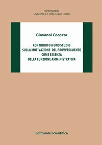 Contributo a uno studio sulla motivazione del provvedimento come essenza della funzione amministrativa