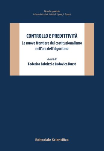 Controllo e predittivit&agrave;. Le nuove frontiere del costituzionalismo nell'era dell'algoritmo