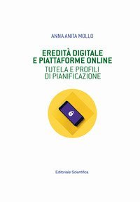 Eredit&agrave; digitale e piattaforme online. Tutela e profili di pianificazione