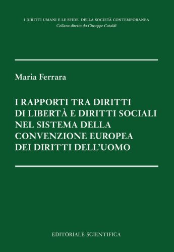 I rapporti tra diritti di libert&agrave; e diritti sociali nel sistema della Convenzione europea dei diritti dell'uomo