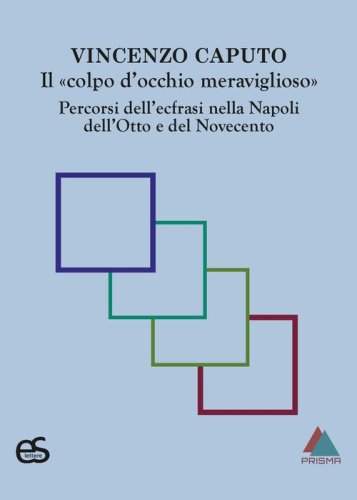 Il &laquo;colpo d'occhio meraviglioso&raquo;. Percorsi dell'ecfrasi nella Napoli dell'Otto e del Novecento