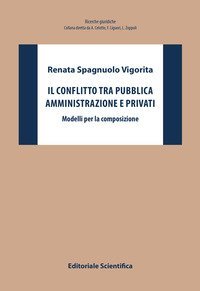 Il conflitto tra pubblica amministrazione e privati. Modelli per la composizione