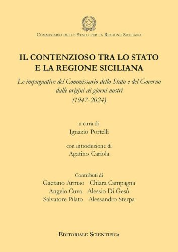 Il contenzioso tra lo Stato e la regione siciliana. Le impugnative del Commissario dello Stato e del Governo dalle origini ai giorni nostri (1947-2024)