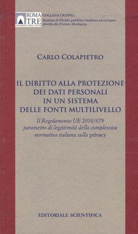 Il diritto alla protezione dei dati personali in un sistema delle fonti multilivello. Il Regolamento UE 2016/679 parametro di legittimit&agrave; della complessiva normativa italiana sulla privacy