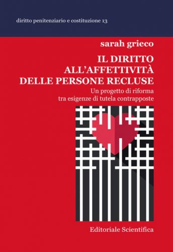 Il diritto all'affettivit&agrave; delle persone recluse. Un progetto di riforma tra esigenze di tutela contrapposte