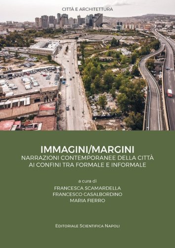 Immagini/Margini. Narrazioni contemporanee della citt&agrave; ai confini tra formale e informale