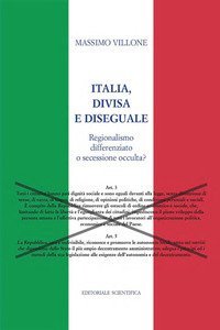 Italia, divisa e diseguale. Regionalismo differenziato o secessione occulta?