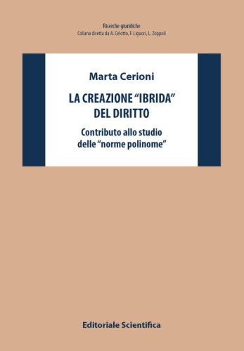 La creazione &laquo;ibrida&raquo; del diritto. Contributo allo studio delle &laquo;norme polinome&raquo;