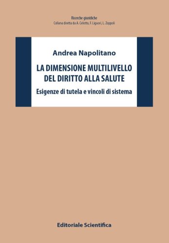 La dimensione multilivello del diritto alla salute. Esigenze di tutela e vincoli di sistema