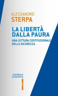 La libert&agrave; dalla paura. Una lettura costituzionale della sicurezza