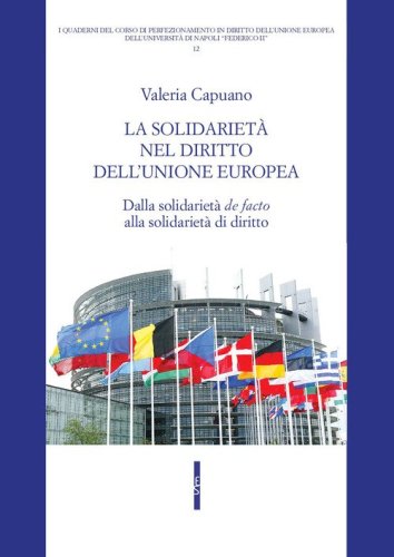 La solidariet&agrave; nel diritto dell'Unione Europea. Dalla solidariet&agrave; &laquo;de facto&raquo; alla solidariet&agrave; di diritto