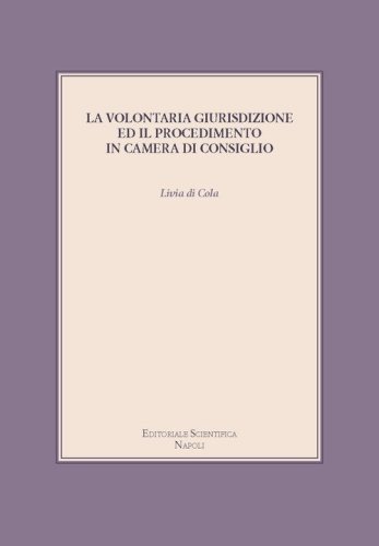 La volontaria giurisdizione ed il procedimento in camera di consiglio