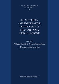 Le autorit&agrave; amministrative indipendenti tra garanzia e regolazione