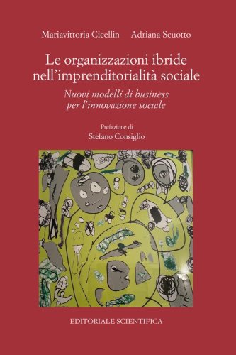 Le organizzazioni ibride nell'imprenditorialit&agrave; sociale. Nuovi modelli di business per l'innovazione sociale
