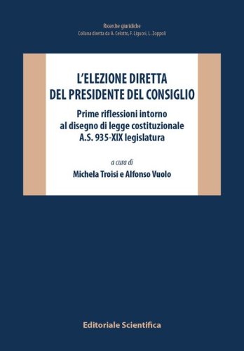 L'elezione diretta del Presidente del Consiglio. Prime riflessioni intorno al disegno di legge costituzionale A.S. 935-XIX legislatura
