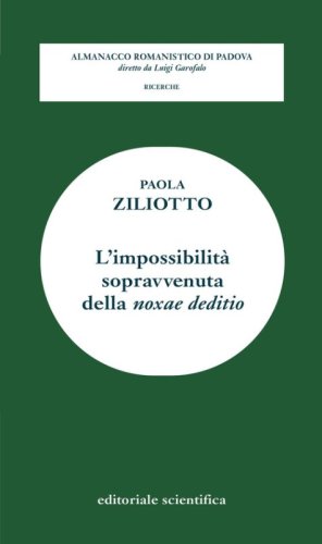 L'impossibilit&agrave; sopravvenuta della &laquo;noxae deditio&raquo;