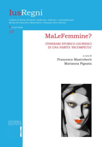 MaLeFemmine? Itinerari storico-giuridici di una parit&agrave; &laquo;incompiuta&raquo;