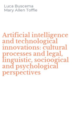 Artificial intelligence and technological innovations: cultural processes and legal, linguistic, socioogical and psychological perspectives