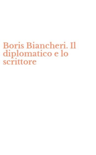 Boris Biancheri. Il diplomatico e lo scrittore