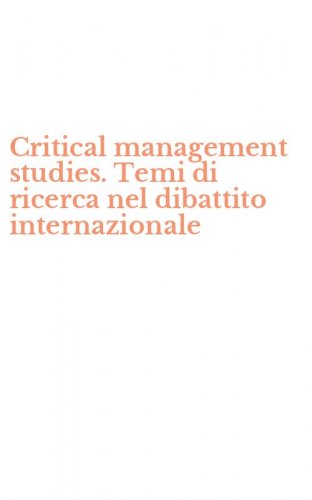 Critical management studies. Temi di ricerca nel dibattito internazionale
