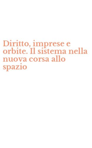 Diritto, imprese e orbite. Il sistema nella nuova corsa allo spazio