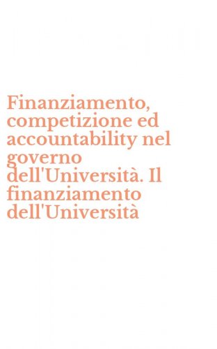 Finanziamento, competizione ed accountability nel governo dell'Universit&agrave;. Il finanziamento dell'Universit&agrave; - FINANZIAMENTO DELL'UNIVERSITA'
