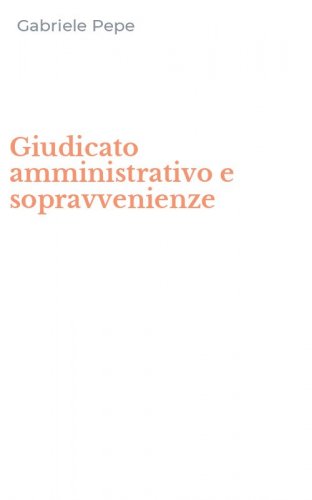 Giudicato amministrativo e sopravvenienze