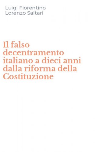 Il falso decentramento italiano a dieci anni dalla riforma della Costituzione
