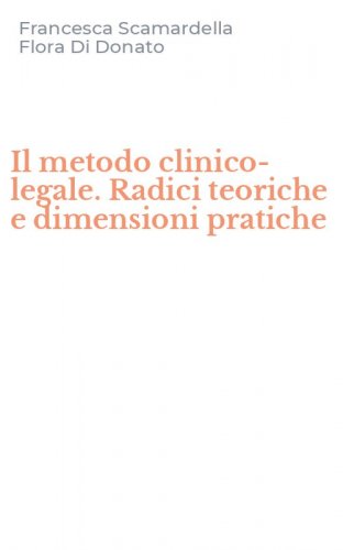 Il metodo clinico-legale. Radici teoriche e dimensioni pratiche