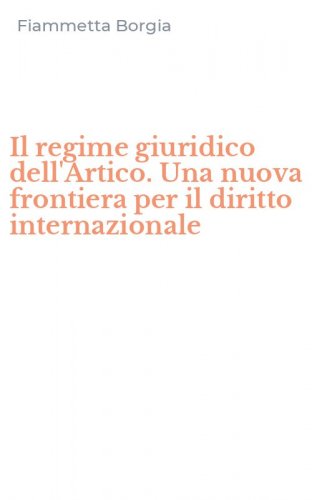 Il regime giuridico dell'Artico. Una nuova frontiera per il diritto internazionale