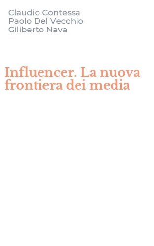 Influencer. La nuova frontiera dei media