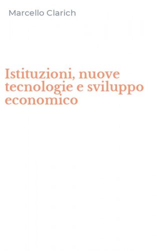 Istituzioni, nuove tecnologie e sviluppo economico