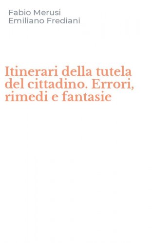 Itinerari della tutela del cittadino. Errori, rimedi e fantasie