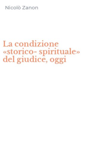 La condizione &laquo;storico-spirituale&raquo; del giudice, oggi